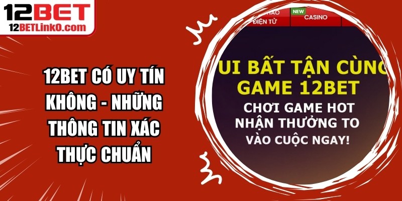 12BET Có Uy Tín Không