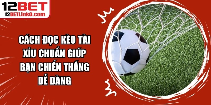 Cách Đọc Kèo Tài Xỉu